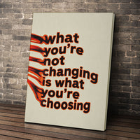 What You're Not Changing