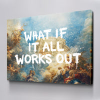 What If It All Works Out