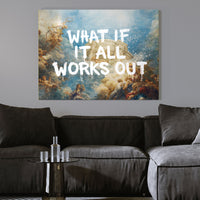 What If It All Works Out