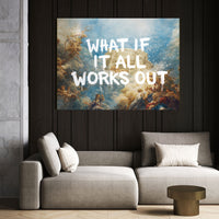 What If It All Works Out