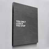 You Only Lose if You Stop