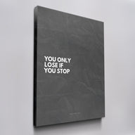 You Only Lose if You Stop