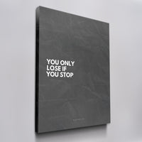 You Only Lose if You Stop