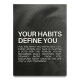 Your Habits Define You