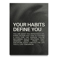 Your Habits Define You