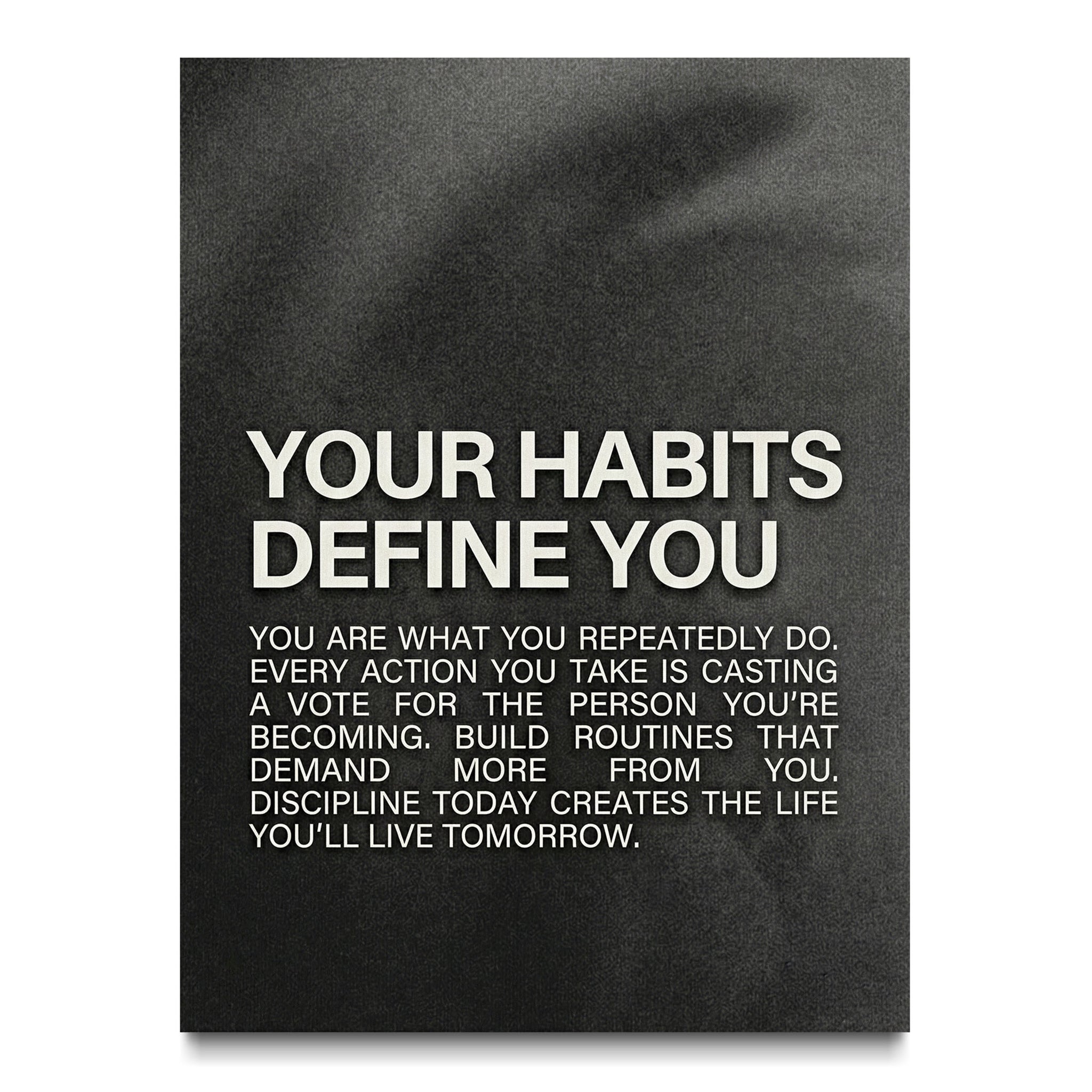 Your Habits Define You