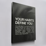 Your Habits Define You