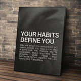 Your Habits Define You