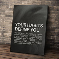 Your Habits Define You