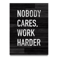 Nobody Cares Work Harder