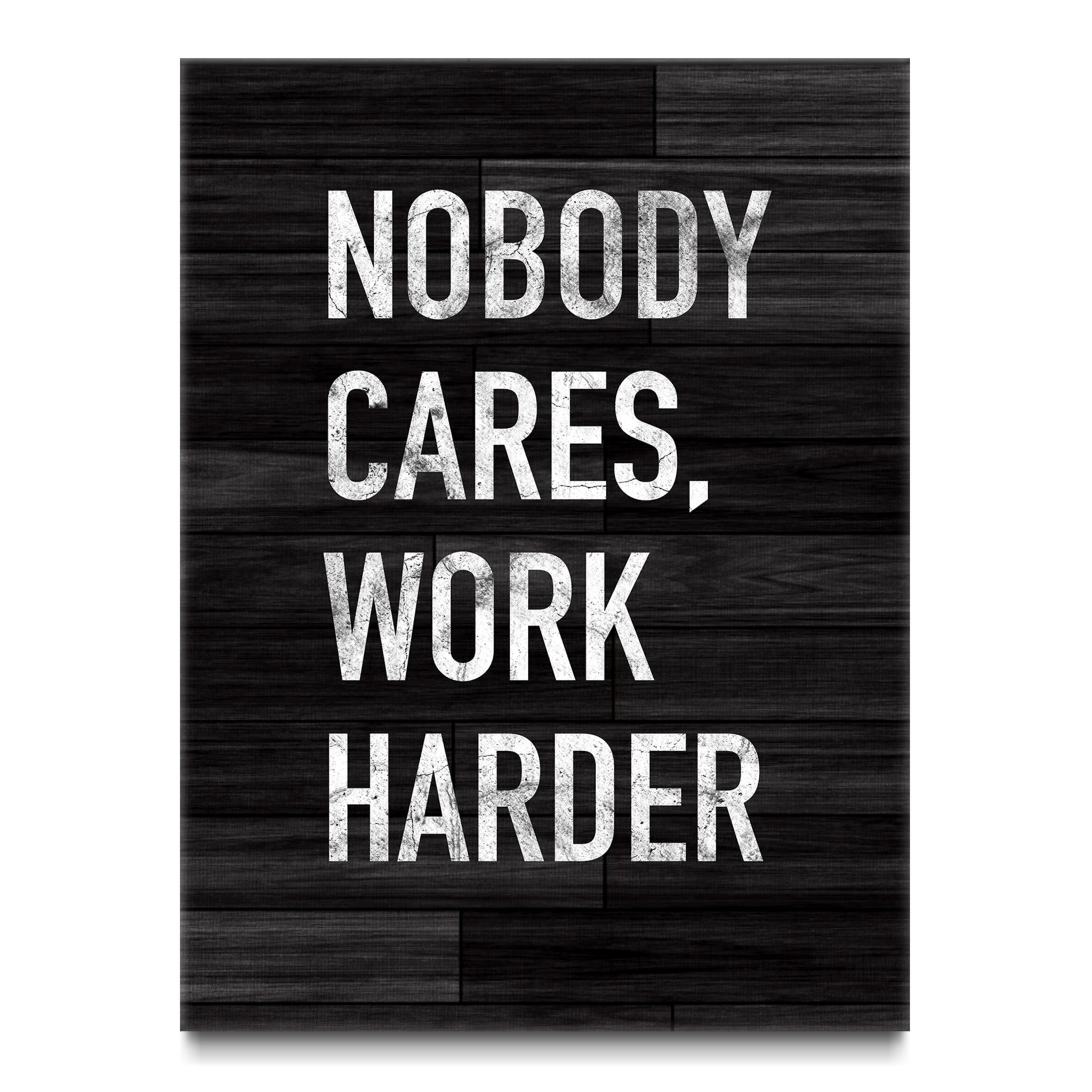 Nobody Cares Work Harder